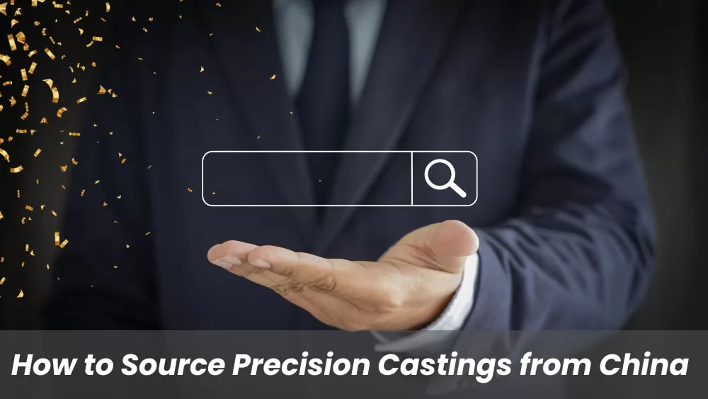 How to Source Precision Castings from China?